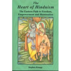 The Heart of Hinduism : The Eastern Path to Freedom, Empowerment and Illumination